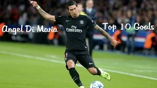 Angel Di Maria ● Top 10 Goals