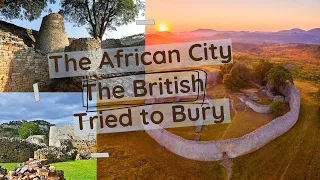 Great Zimbabwe: A Lesson on Burying History