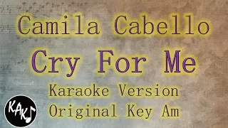Camila Cabello - Cry for Me Karaoke Instrumental Lyrics Cover Original Key Am