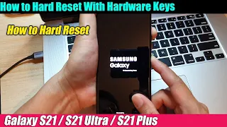Galaxy S21/Ultra/Plus: How to Hard Reset With Hardware Keys