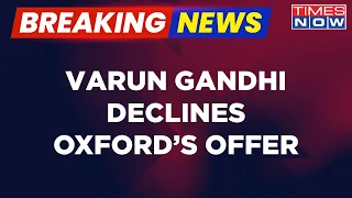 Today Breaking News | Varun Gandhi Shocks the Country -- Find Out WHY He Declined Oxford!