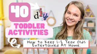 40 Easy DIY Toddler Activities for Busy Parents - How to Keep a Toddler Entertained at Home.