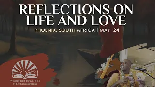 Reflections on Life and Love | Phoenix, South Africa | Svayam Bhagavan Keshava Maharaja