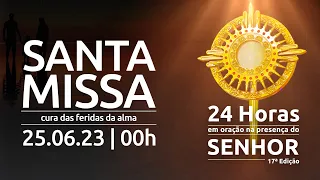 25/06/23 | 00h |  SANTA MISSA AO VIVO | CURA DAS FERIDAS DA ALMA | @PadreManzottiOficial