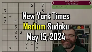 NYT Medium Sudoku Step-by-Step Walkthrough | May 15, 2024