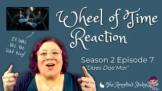 REACTION: The Wheel of Time Season 2, Episode 7 - 'Daes Dae'Mar'