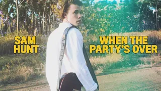 WHEN THE PARTY'S OVER (Billie Eilish cover) ▸ Sam Hunt