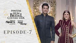 Pantene Hum Bridal Couture Week! 🌟  [ 21st Edition ] Episode 07 - HUM TV