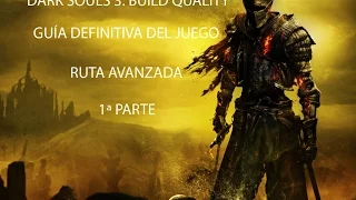 DS3: Build de quality. Guía definitiva del juego y ruta avanzada (1ª parte).