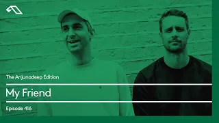 The Anjunadeep Edition 416 with My Friend