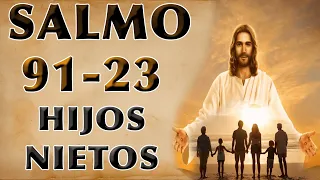 SALMO 91 Y SALMO 23 ORACIÓN POR LOS HIJOS Y NIETOS