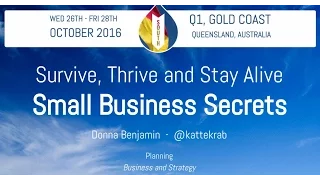 Session: "Survive thrive and stay alive: Small business secrets" by Donna Benjamin