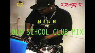 DJ KRAZY K OLD SCHOOL CLUB MIX