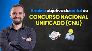 ANÁLISE OBJETIVA DO EDITAL DO CONCURSO NACIONAL UNIFICADO (CNU)