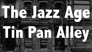 THE JAZZ AGE & TIN PAN ALLEY (Lucrative cacophony) Jazz History #9