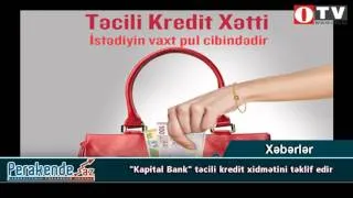 "Kapital Bank" təcili kredit xidmətini təklif edir - [www.OTV.az]