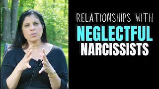 NEGLECTFUL Narcissists: Everything you need to know (Part 2/3)