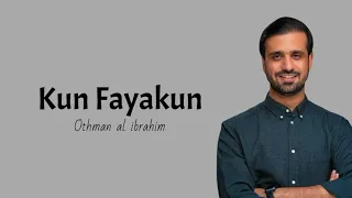 Lirik dan terjemahan "Kun Fayakun" (كن فيكون) ~Othman Al Ibrahim