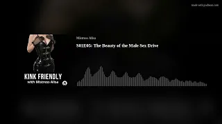 S01E05: The Beauty of the Male Sex Drive