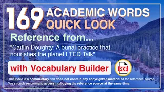 169 Academic Words Quick Look Words Ref from "A burial practice that nourishes the planet, TED"