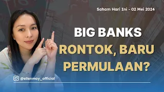 Saham Hari Ini 02 Mei 2024: Big Banks Rontok, Baru Permulaan?