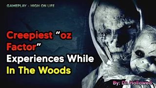 Creepiest “oz Factor”—eerie Silence Experiences While In The Woods | HIGH ON LIFE