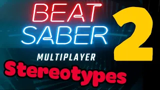 Beat Saber Multiplayer Stereotypes: Part 2