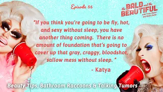 Beauty Tips, Bathroom Raccoons, & Talking Tumors with Trixie and Katya | The Bald and the Beautiful