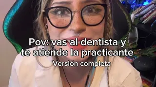 Pov: vas al dentista y te atiende la practicante