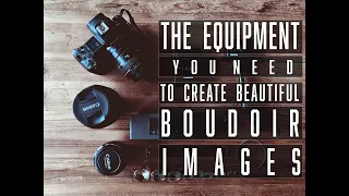 The Equipment You Need to Create Beautiful Boudoir Images