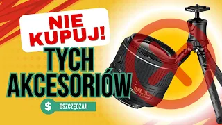 NIE KUPUJ tych akcesoriów fotograficznych (zamiast nich kup inne)