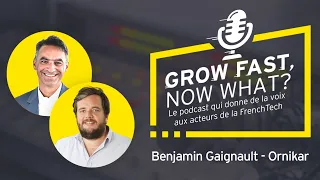 GROW FAST, NOW WHAT? #12 - Où est donc Ornikar avec Benjamin Gaignault