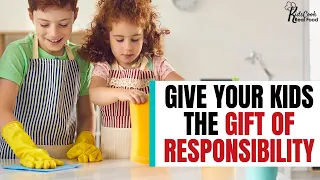 3 Reasons Giving Kids Responsibilities is a Gift HPC: E161