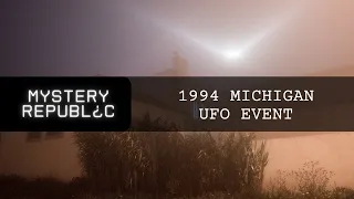 The 1994 Michigan UFO Event | MYSTERY REPUBLIC