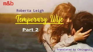 TEMPORARY WIFE | Part - 2 | Author : Roberta Leigh | Translator : Chhingpuii