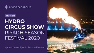 Hydro Circus Riyadh Season Festival 2020. Official video teaser