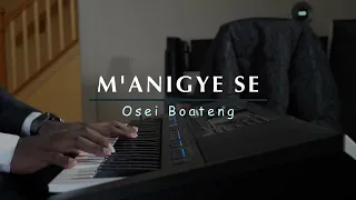 Manigye Se || Osei Boateng