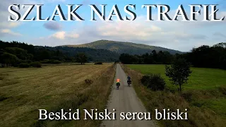 SZLAK NAS TRAFIŁ - "Beskid Niski Sercu Bliski"