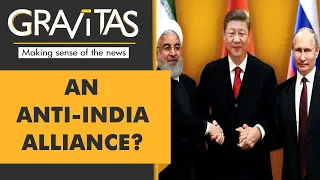 Gravitas: There is a new alliance between China, Iran and Russia. Should India be worried?