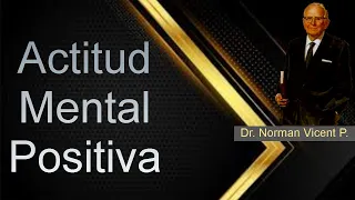 Actitud Mental Positiva 5/5 Normn Vicent Peale/el poder del pensamiento positivo/enfrenta tu temores