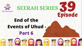 Seerah Series for Kids | Episode 39 | End of the Events of Uhud | Part 6