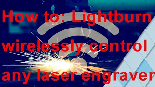 easy way Lightburn controls your laser engraver wirelessly!