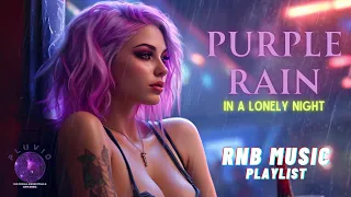 Purple Rain in a Lonely Night ~ This songs make me Thinking of you 💜 RnB mix best playlist 2023