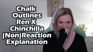 Chalk Outlines (Live) by Ren X Chinchilla (Non)Reaction Explanation