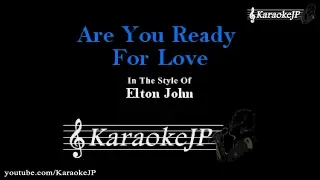 Are You Ready For Love (Karaoke) - Elton John