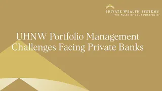 UHNW Portfolio Management Challenges Facing Private Banks