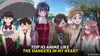 Top 10 Must-Watch Anime If You Love 'The Dangers in My Heart'