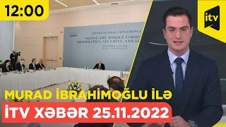 İTV Xəbər - 25.11.2022 (12:00)