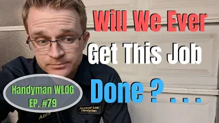 Will We Ever Get This Done. . | Handyman WLOG