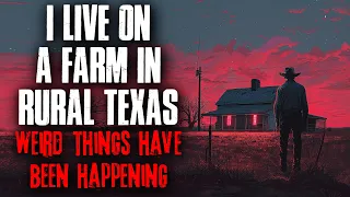 I Live On A Farm In Rural Texas, Weird Things Have Been Happening